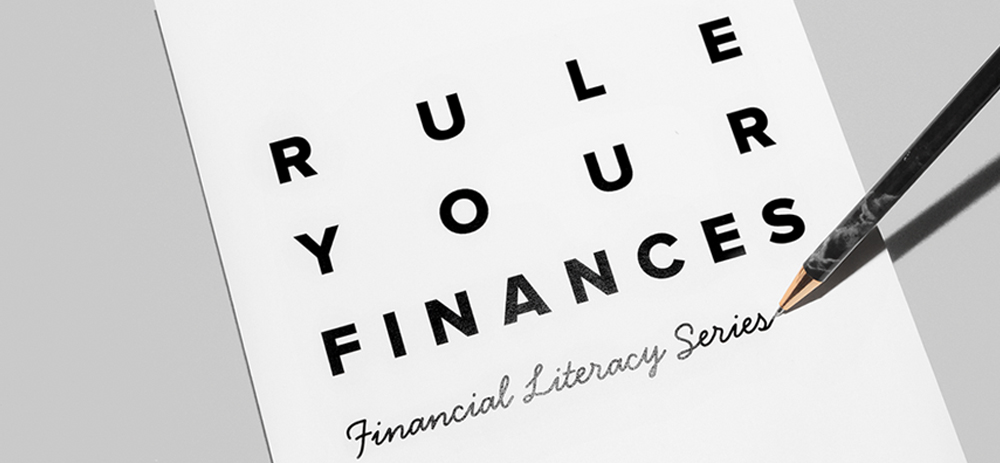 RULE YOUR FINANCES: Financial Literacy Series