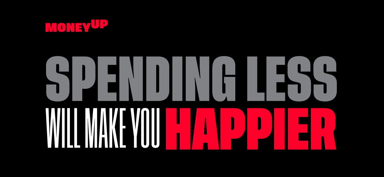 Spending Less Will Make You Happier Mogo Spending Less Will Make You Happier Mogo