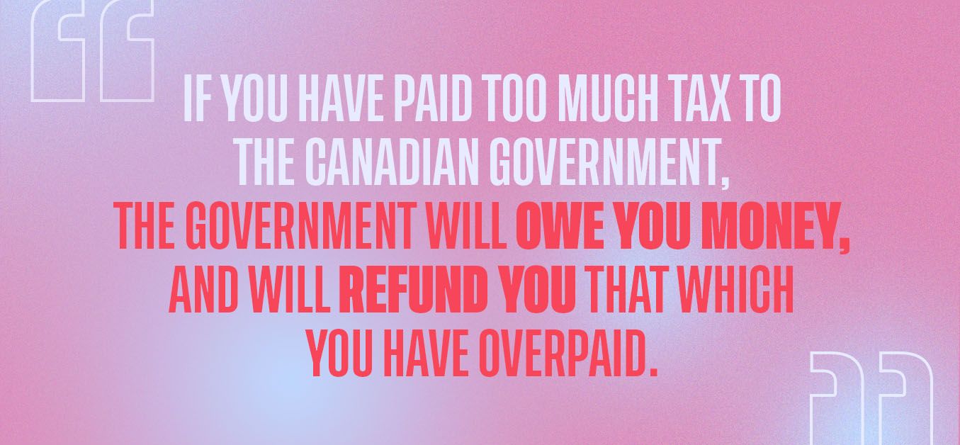 If you pay too much tax credit, the government will owe you money