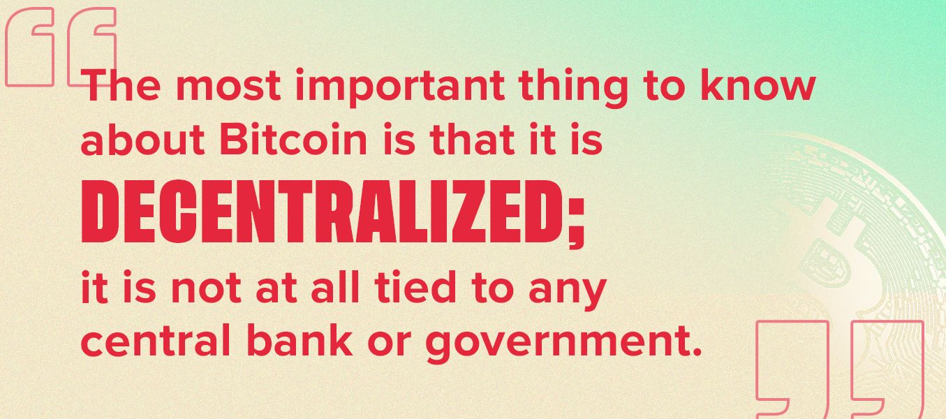 The most important thing to know about bitcoin is that it is decentralized