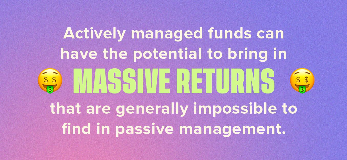 Active managed funds can have potential for massive returns