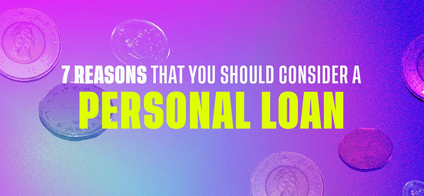 7 Reasons Why You Might Need A Personal Loan 