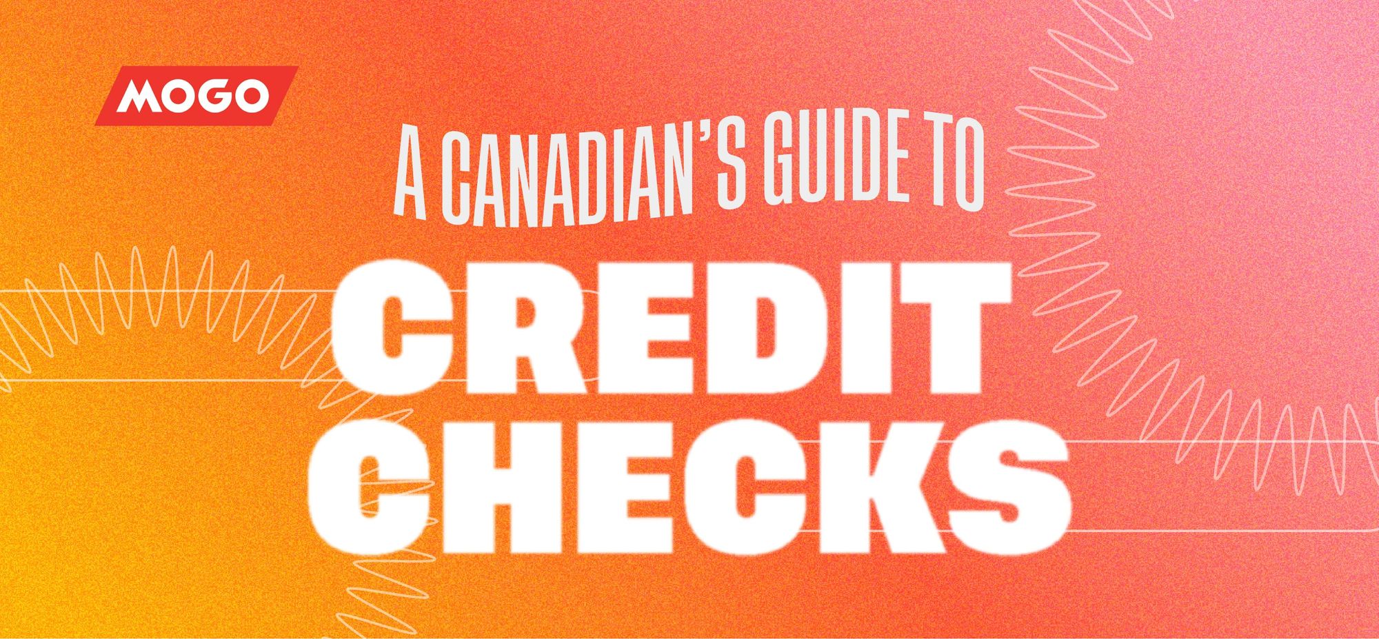 a-canadian-s-guide-to-credit-checks-mogo-mogo