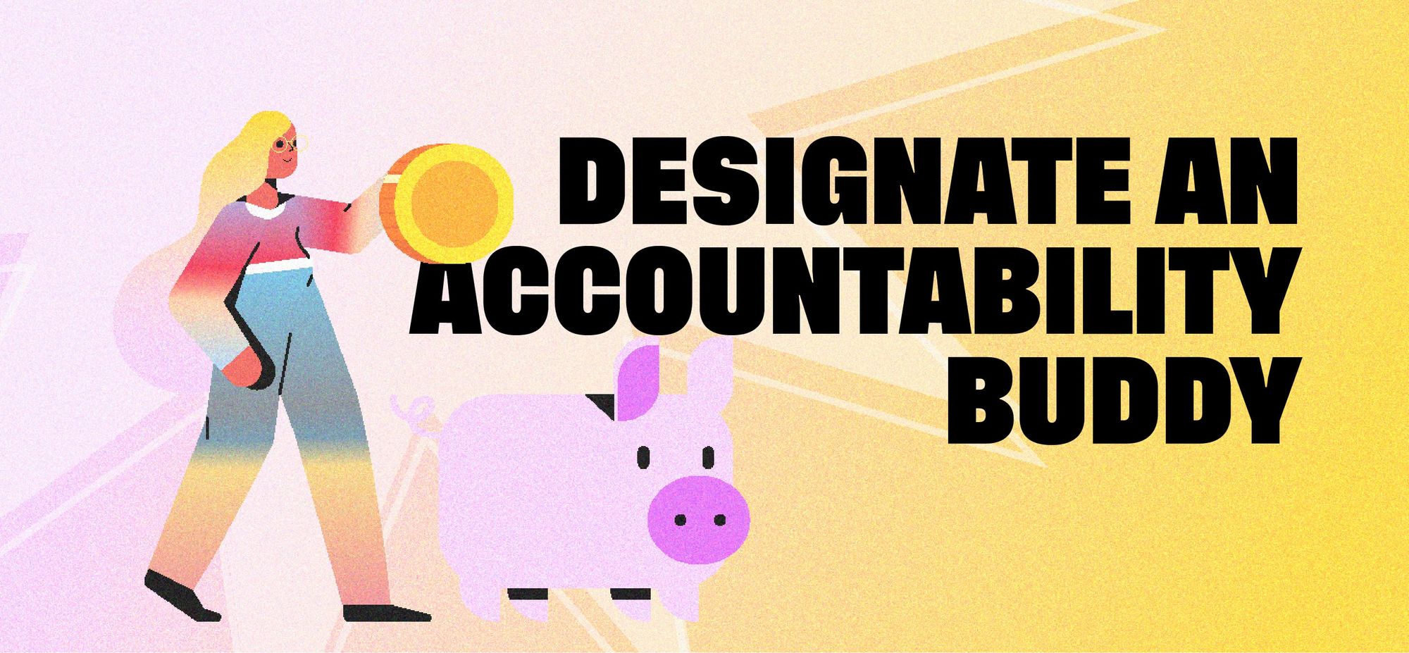 Designate an accountability buddy