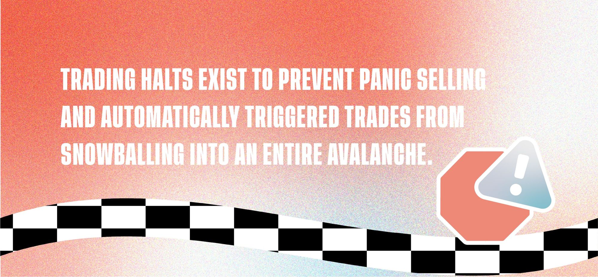 Trading halts exist to prevent panic selling and automatically triggered trades from snowballing into an entire avalanche