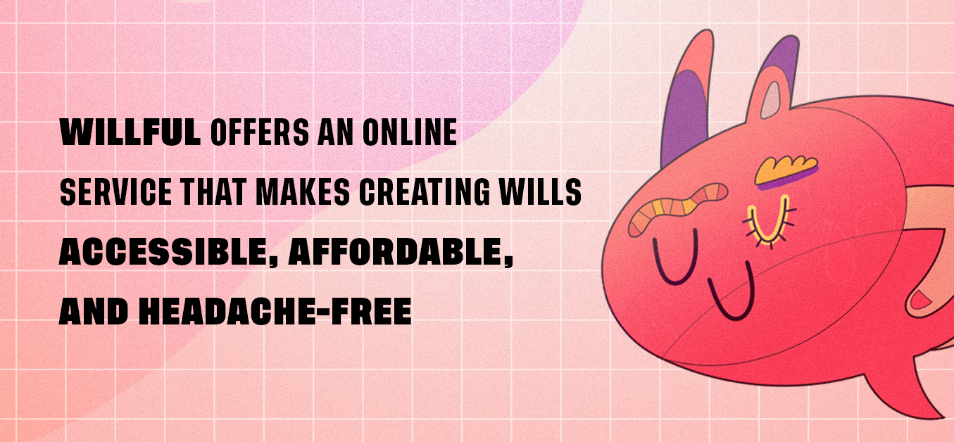 Willful offers an online service that makes creating wills accessible, affordable, and headache-free