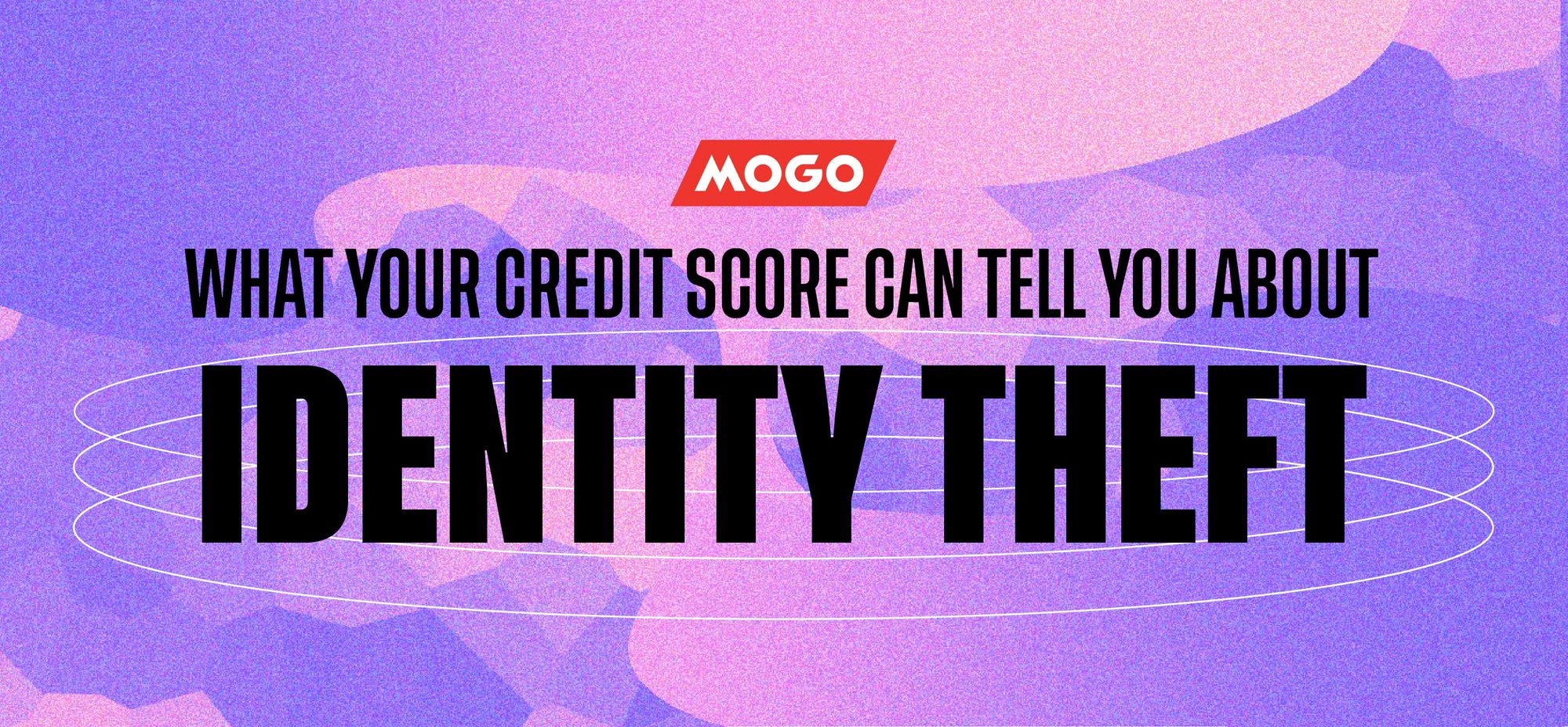 What Your Credit Score Can Tell You About Identity Theft | Mogo