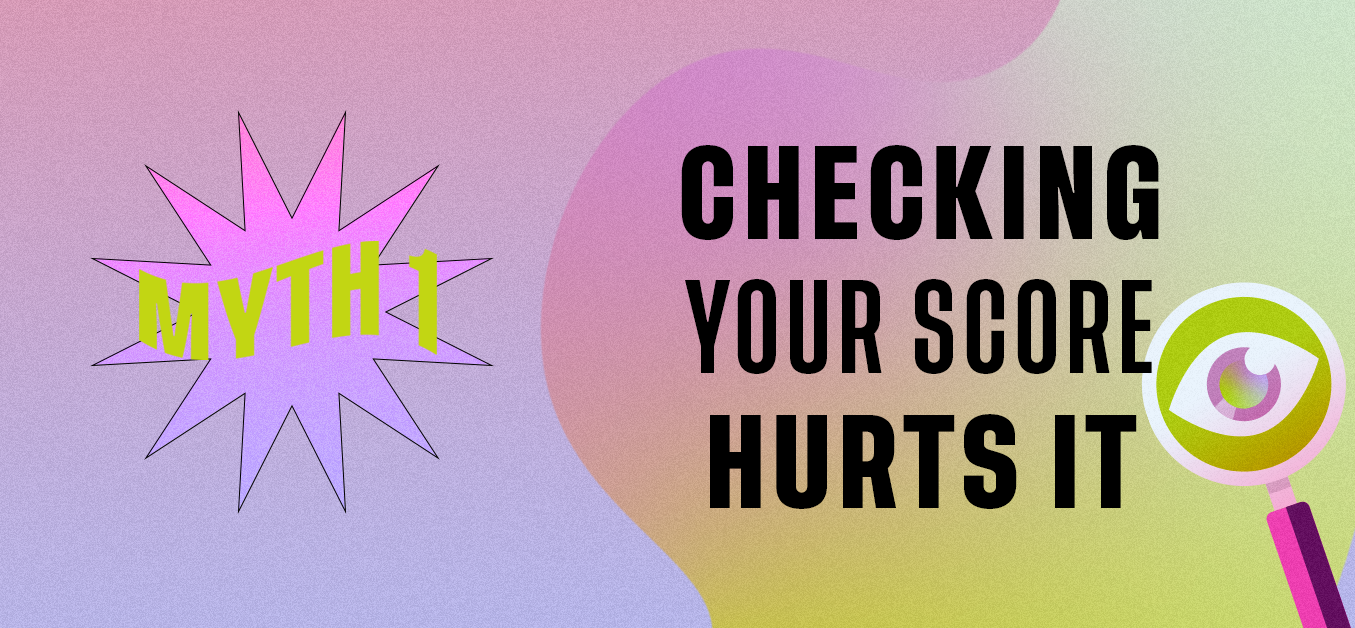 Myth 1: Checking Your Score Hurts It