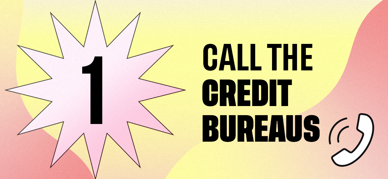 Call the Credit Bureaus