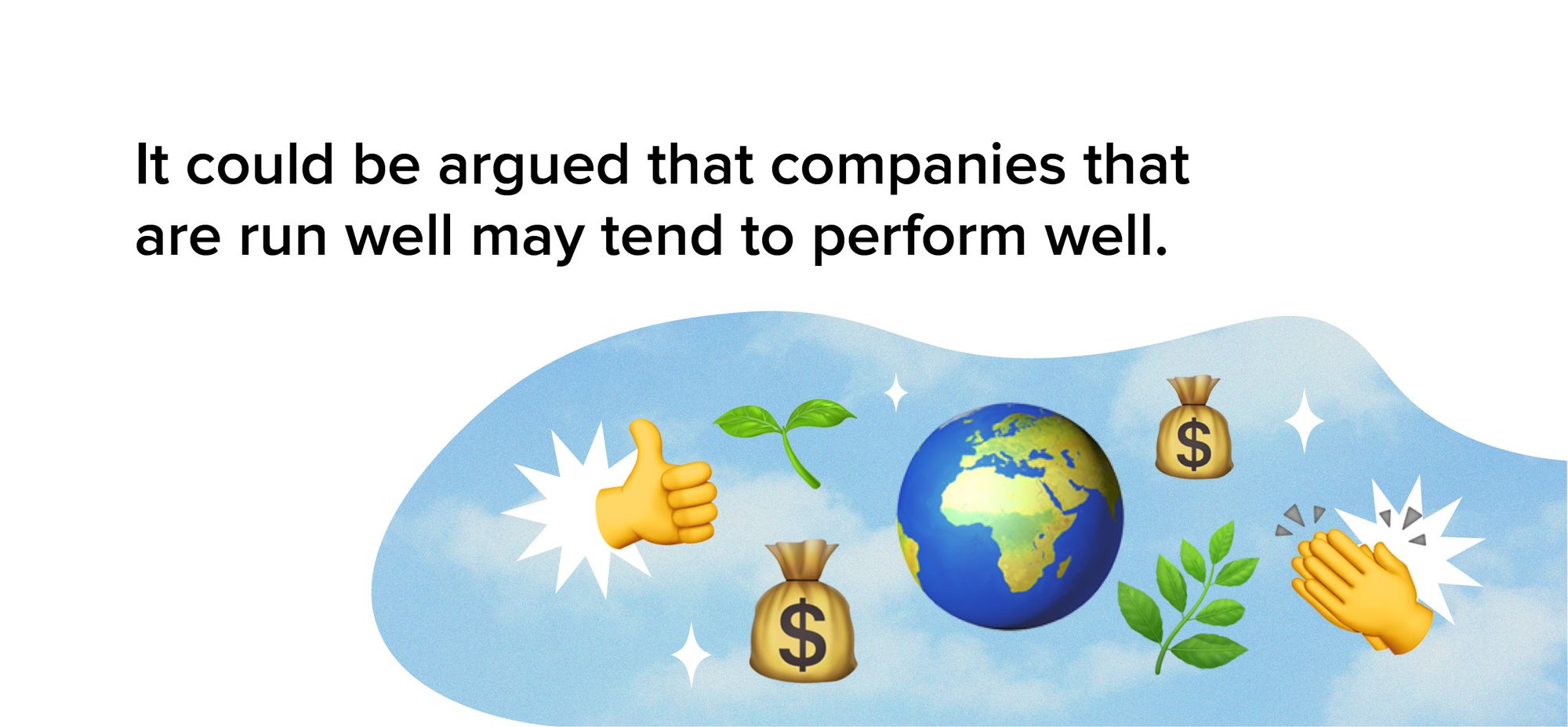 It could be argued that companies that are run well may tend to perform well.