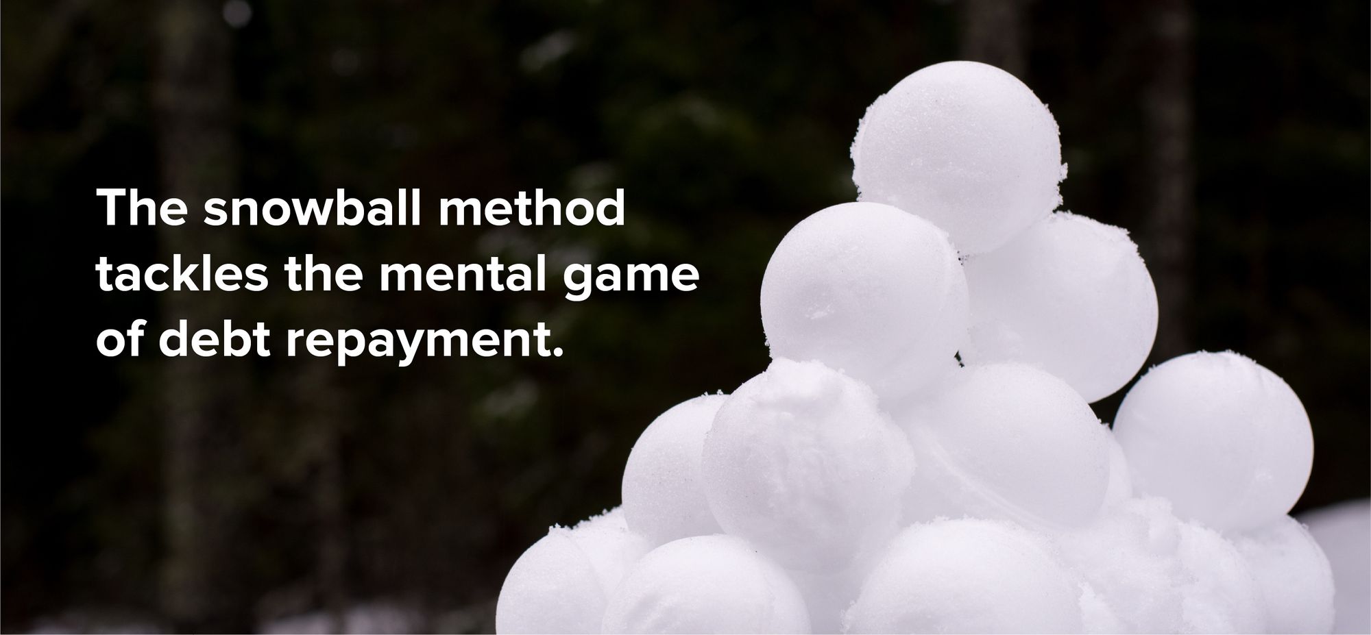 The snowball method tackles the mental game of debt repayment.